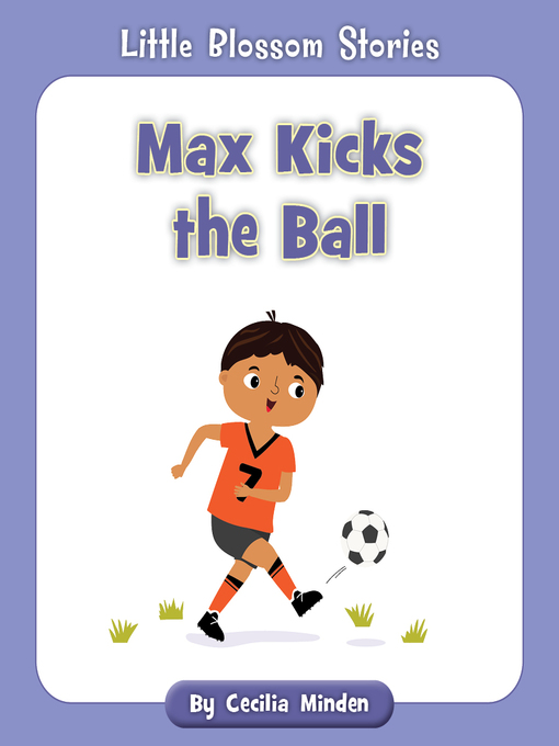 Title details for Max Kicks the Ball by Cecilia Minden - Available